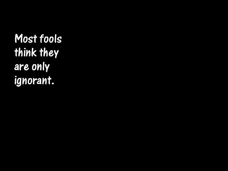 Fools and foolishness Motivational Quotes