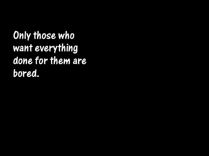 Bores and boredom Motivational Quotes