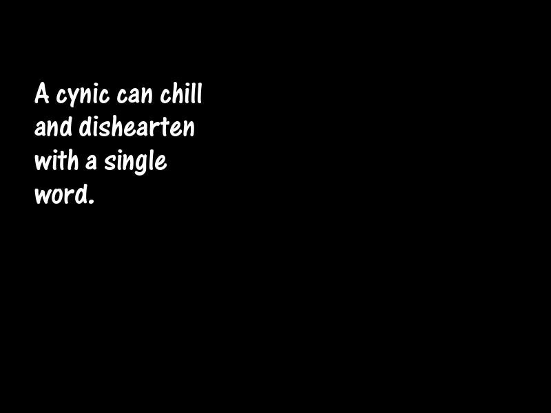 Cynics and cynicism Motivational Quotes