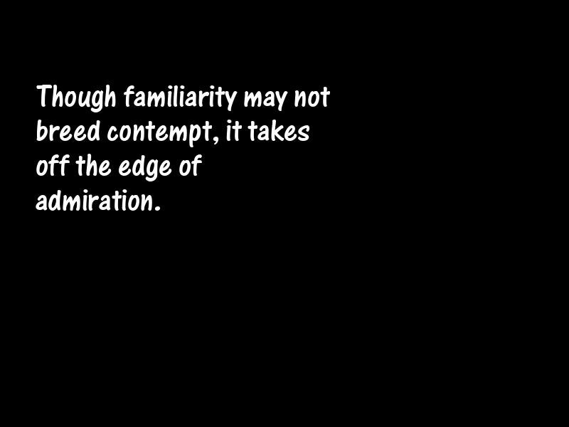 Familiarity Motivational Quotes