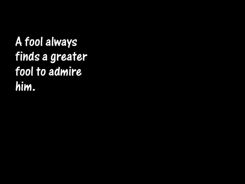 Fools and foolishness Motivational Quotes