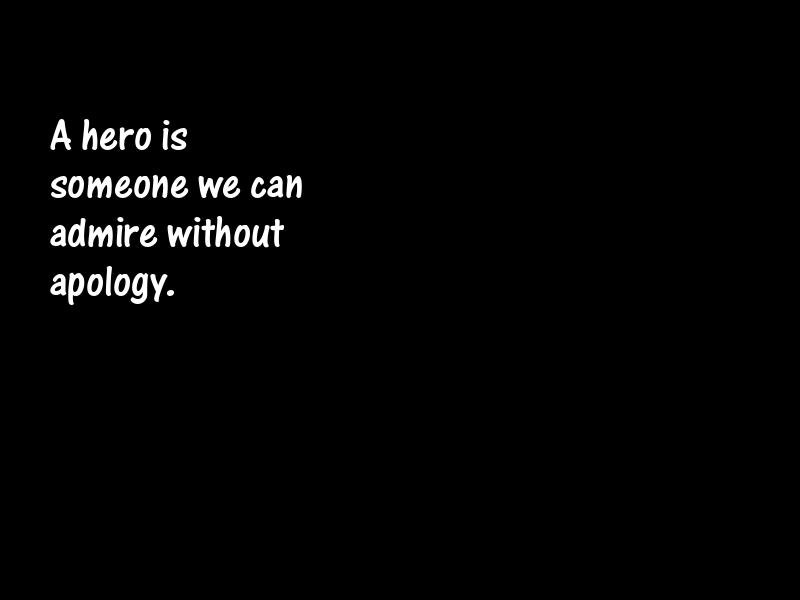 Heroes and heroism Motivational Quotes