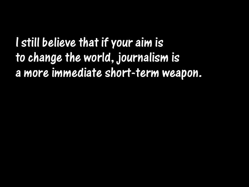 Journalism and journalists Motivational Quotes