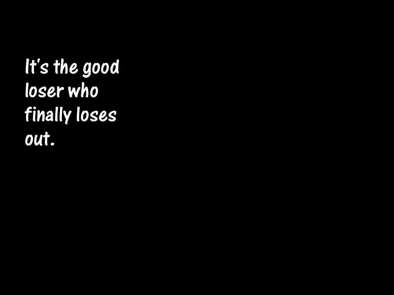 Losers and losing Motivational Quotes